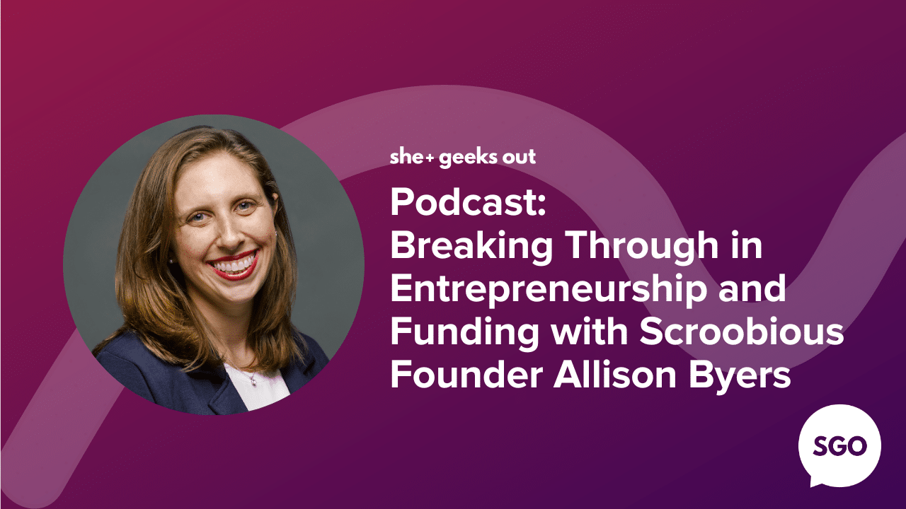 Breaking Through in Entrepreneurship and Funding with Scroobious Founder Allison Byers