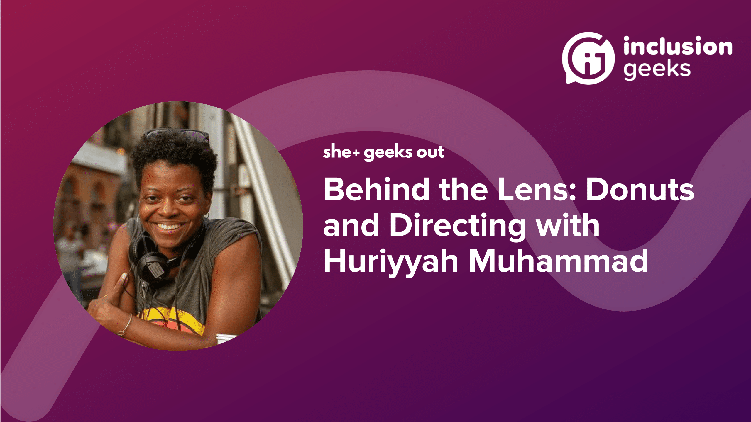 Behind the Lens: Donuts and Directing with Huriyyah Muhammad